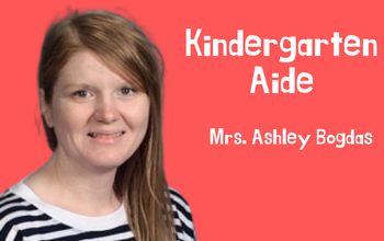 Ashley Bogdas, Kindergarten Aide